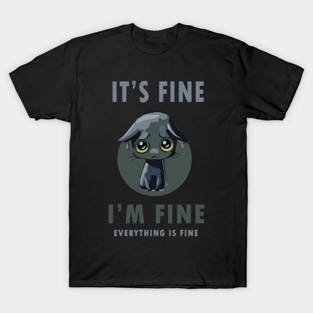 Its Fine Im Fine Everything Is Fine Black Cat T-Shirt by christinehearst